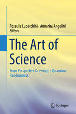 The Art Of Science From Perspective Drawing To Quantum Randomness 1st Edition Rossella Lupacchini