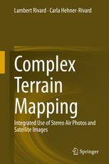 Complex Terrain Mapping Integrated Use Of Stereo Air Photos And Satellite Images 1st Edition Lambert Rivard