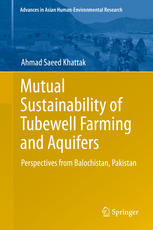 Mutual Sustainability Of Tubewell Farming And Aquifers Perspectives From Balochistan Pakistan 1st Edition Ahmad Saeed Khattak Auth