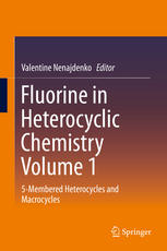 Fluorine In Heterocyclic Chemistry In 2 Vol V 1 5membered Heterocycles And Macrocycles 1st Edition Nenajdenko Valentine Ed