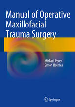 Manual Of Operative Maxillofacial Trauma Surgery 1st Edition Michael Perry