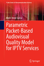 Parametric Packetbased Audiovisual Quality Model For Iptv Services 1st Edition Marieneige Garcia Auth