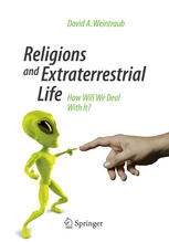 Religions And Extraterrestrial Life How Will We Deal With It 1st Edition David A Weintraub Auth