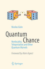 Quantum Chance Nonlocality Teleportation And Other Quantum Marvels 1st Edition Nicolas Gisin Auth