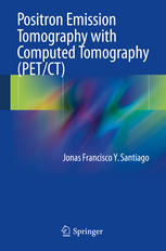 Positron Emission Tomography With Computed Tomography Petct 1st Edition Jonas Francisco Y Santiago Auth