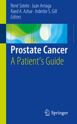 Prostate Cancer A Patients Guide 1st Edition Ren Sotelo Juan Arriaga