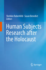 Human Subjects Research After The Holocaust 1st Edition Sheldon Rubenfeld
