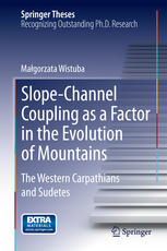 Slopechannel Coupling As A Factor In The Evolution Of Mountains The Western Carpathians And Sudetes 1st Edition Magorzata Wistuba Auth