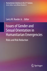 Issues Of Gender And Sexual Orientation In Humanitarian Emergencies Risks And Risk Reduction 1st Edition Larry W Roeder Eds