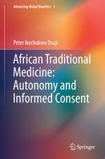 African Traditional Medicine Autonomy And Informed Consent 1st Edition Peter Ikechukwu Osuji Auth