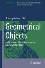 Geometrical Objects Architecture And The Mathematical Sciences 14001800 Anthony Gerbino Eds
