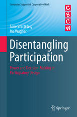 Disentangling Participation Power And Decisionmaking In Participatory Design 1st Edition Tone Bratteteig