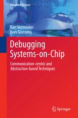 Debugging Systemsonchip Communicationcentric And Abstractionbased Techniques 1st Edition Bart Vermeulen