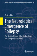 The Neurological Emergence Of Epilepsy The National Hospital For The Paralysed And Epileptic 18701895 1st Edition Vasia Lekka Auth