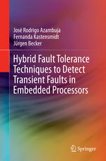 Hybrid Fault Tolerance Techniques To Detect Transient Faults In Embedded Processors 1st Edition Jos Rodrigo Azambuja