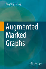 Augmented Marked Graphs 1st Edition King Sing Cheung Auth