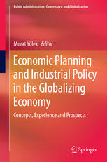 Economic Planning And Industrial Policy In The Globalizing Economy Concepts Experience And Prospects 1st Edition Murat Ylek Eds