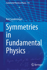 Symmetries In Fundamental Physics 2nd Edition Kurt Sundermeyer Auth