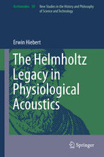 The Helmholtz Legacy In Physiological Acoustics Erwin Hiebert