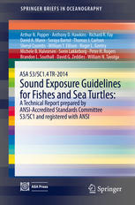 Asa S3sc14 Tr2014 Sound Exposure Guidelines For Fishes And Sea Turtles A Technical Report Prepared By Ansiaccredited Standards Committee S3sc1 And Registered With Ansi 1st Edition Arthur N Popper