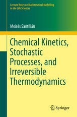 Chemical Kinetics Stochastic Processes And Irreversible Thermodynamics 1st Edition Moiss Santilln Auth