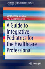 A Guide To Integrative Pediatrics For The Healthcare Professional 1st Edition Sanghamitra M Misra