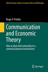 Communication And Economic Theory How To Deal With Rationality In A Communicational Environment 1st Edition Birger P Priddat Auth