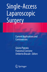 Singleaccess Laparoscopic Surgery Current Applications And Controversies 1st Edition Giusto Pignata