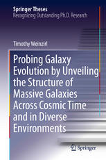 Probing Galaxy Evolution By Unveiling The Structure Of Massive Galaxies Across Cosmic Time And In Diverse Environments 1st Edition Timothy Weinzirl Auth