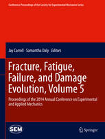 Fracture Fatigue Failure And Damage Evolution Volume 5 Proceedings Of The 2014 Annual Conference On Experimental And Applied Mechanics 1st Edition Jay Carroll