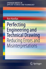 Perfecting Engineering And Technical Drawing Reducing Errors And Misinterpretations 1st Edition Ron Hanifan Auth