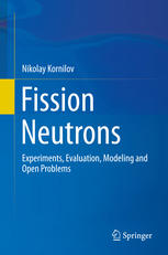 Fission Neutrons Experiments Evaluation Modeling And Open Problems 1st Edition Nikolay Kornilov Auth