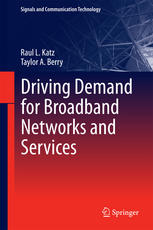 Driving Demand For Broadband Networks And Services 1st Edition Raul L Katz