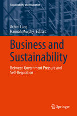 Business And Sustainability Between Government Pressure And Selfregulation 1st Edition Achim Lang