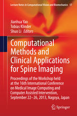 Computational Methods And Clinical Applications For Spine Imaging Proceedings Of The Workshop Held At The 16th International Conference On Medical Image Computing And Computer Assisted Intervention September 2226 2013 Nagoya Japan 1st Edition Jianhua Yao