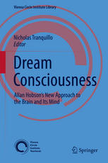 Dream Consciousness Allan Hobsons New Approach To The Brain And Its Mind 1st Edition Nicholas Tranquillo Eds