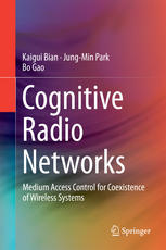 Cognitive Radio Networks Medium Access Control For Coexistence Of Wireless Systems 1st Edition Kaigui Bian