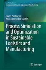 Process Simulation And Optimization In Sustainable Logistics And Manufacturing 1st Edition Pawel Pawlewski