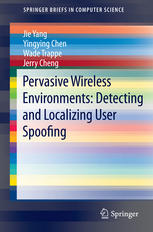 Pervasive Wireless Environments Detecting And Localizing User Spoofing 1st Edition Jie Yang