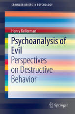 Psychoanalysis Of Evil Perspectives On Destructive Behavior 1st Edition Henry Kellerman Auth