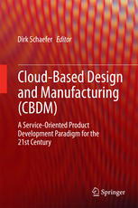 Cloudbased Design And Manufacturing Cbdm A Serviceoriented Product Development Paradigm For The 21st Century 1st Edition Dirk Schaefer Eds