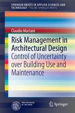 Risk Management In Architectural Design Control Of Uncertainty Over Building Use And Maintenance 1st Edition Claudio Martani Auth