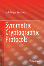 Symmetric Cryptographic Protocols 1st Edition Mahalingam Ramkumar Auth