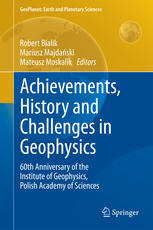 Achievements History And Challenges In Geophysics 60th Anniversary Of The Institute Of Geophysics Polish Academy Of Sciences 1st Edition Robert Bialik