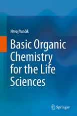 Basic Organic Chemistry For The Life Sciences 1st Edition Hrvoj Vanik Auth