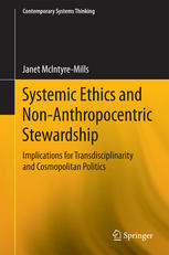 Systemic Ethics And Nonanthropocentric Stewardship Implications For Transdisciplinarity And Cosmopolitan Politics 1st Edition Janet Mcintyremills Auth