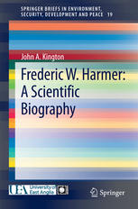 Frederic W Harmer A Scientific Biography 1st Edition John A Kington Auth