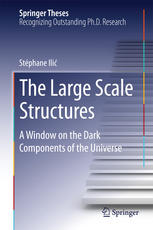 The Large Scale Structures A Window On The Dark Components Of The Universe 1st Edition Stphane Ili Auth