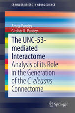 The Unc53mediated Interactome Analysis Of Its Role In The Generation Of The C Elegans Connectome 1st Edition Amita Pandey