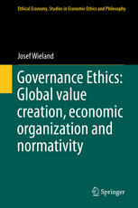 Governance Ethics Global Value Creation Economic Organization And Normativity 1st Edition Josef Wieland Auth